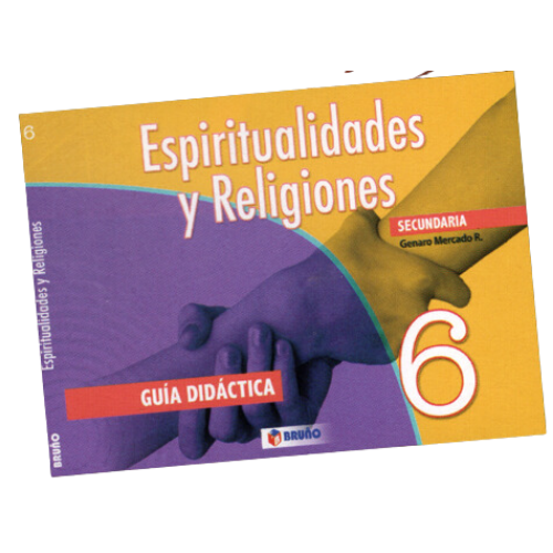 LIBRO ESPIRITUALIDADES Y RELIGIONES 6º SECUNDARIA GUIA DIDACTICA
